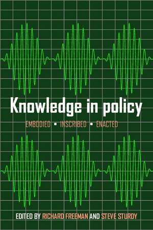 Knowledge in Policy: Embodied, Inscribed, Enacted de Richard Freeman