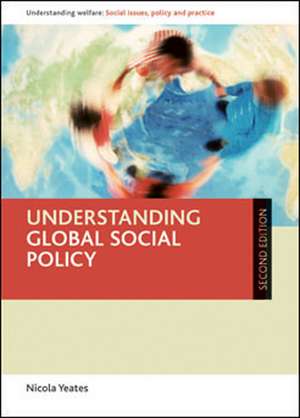 Understanding Global Social Policy: Second Edition de Nicola Yeates