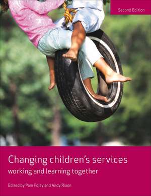 Changing Children's Services: Working and Learning Together, Second Edition de Pam Foley