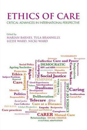 Ethics of Care: Critical Advances in International Perspective de Marian Barnes