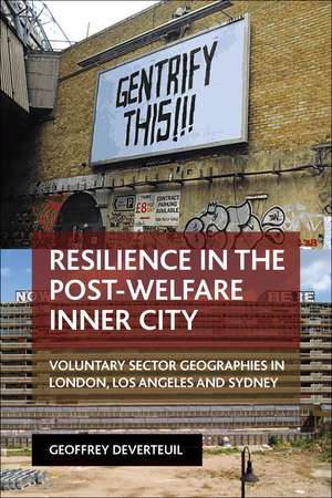 Resilience in the Post-Welfare Inner City: Voluntary Sector Geographies in London, Los Angeles and Sydney de Geoffrey DeVerteuil