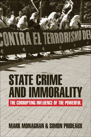 State Crime and Immorality: The Corrupting Influence of the Powerful de Mark Monaghan