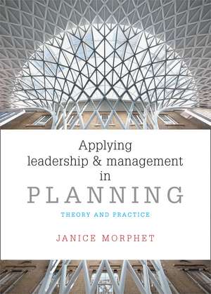 Applying Leadership and Management in Planning: Theory and Practice de Janice Morphet