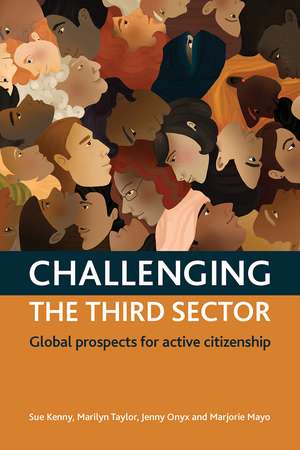 Challenging the Third Sector: Global Prospects for Active Citizenship de Sue Kenny