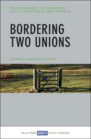 Bordering Two Unions: Northern Ireland and Brexit de Sylvia de Mars