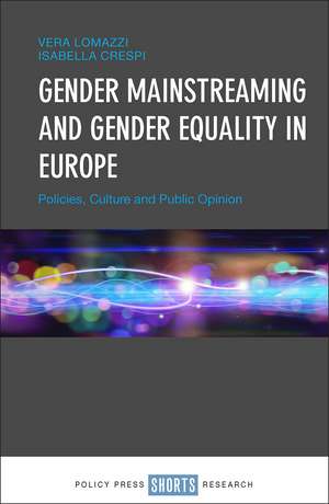 Gender Mainstreaming and Gender Equality in Europe: Policies, Culture and Public Opinion de Vera Lomazzi