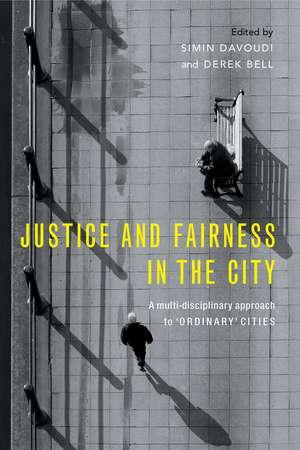 Justice and Fairness in the City: A Multi-Disciplinary Approach to 'Ordinary' Cities de Simin Davoudi