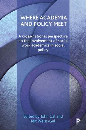 Where Academia and Policy Meet: A Cross-National Perspective on the Involvement of Social Work Academics in Social Policy de John Gal