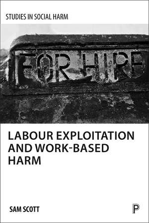 Labour Exploitation and Work-Based Harm de Sam Scott