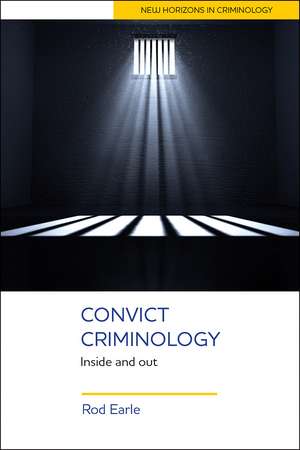 Convict Criminology: Inside and Out de Rod Earle