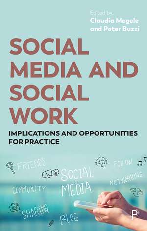 Social Media and Social Work: Implications and Opportunities for Practice de Claudia Megele