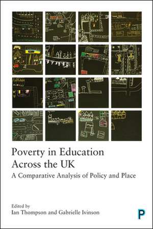 Poverty in Education Across the UK – A Comparative Analysis of Policy and Place de Ian Thompson