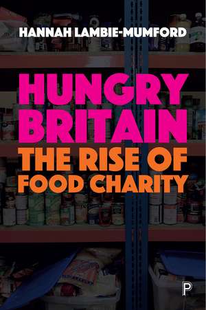 Hungry Britain: The Rise of Food Charity de Hannah Lambie-Mumford