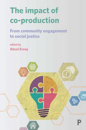 The Impact of Co-Production: From Community Engagement to Social Justice de Aksel Ersoy