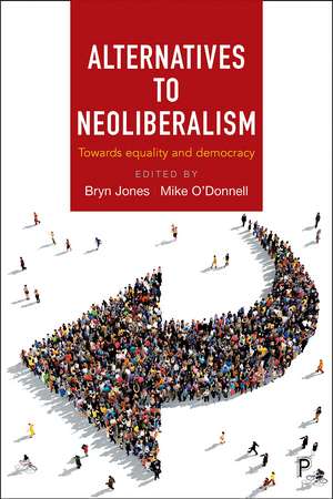 Alternatives to Neoliberalism: Towards Equality and Democracy de Bryn Jones