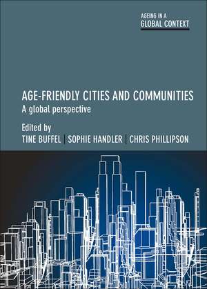 Age-Friendly Cities and Communities: A Global Perspective de Tine Buffel