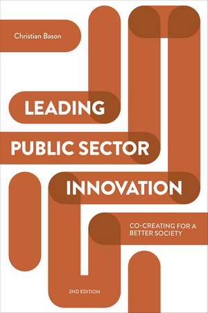 Leading Public Sector Innovation: Co-Creating for a Better Society de Christian Bason