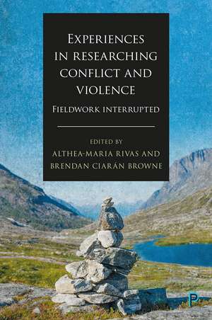 Experiences in Researching Conflict and Violence: Fieldwork Interrupted de Althea-Maria Rivas