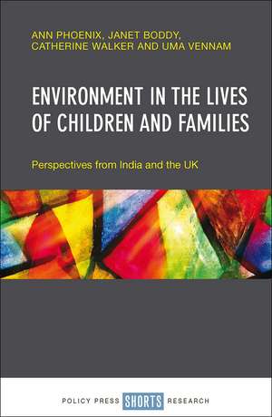 Environment in the Lives of Children and Families: Perspectives from India and the UK de Ann Phoenix