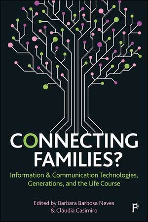 Connecting Families?: Information and Communication Technologies, Generations, and the Life Course de Barbara Neves