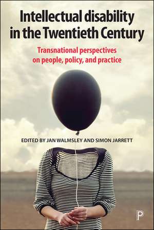 Intellectual Disability in the Twentieth Century – Transnational Perspectives on People, Policy, and Practice de Jan Walmsley