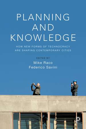 Planning and Knowledge: How New Forms of Technocracy are Shaping Contemporary Cities de Mike Raco