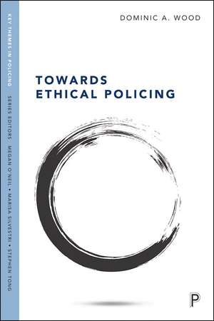 Towards Ethical Policing de Dominic Wood