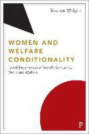 Women and Welfare Conditionality – Lived Experiences of Benefit Sanctions, Work and Welfare de Sharon Wright