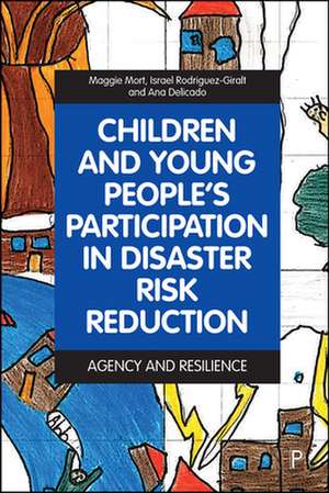 Children and Young People′s Participation in Disaster Risk Reduction – Agency and Resilience de Maggie Mort