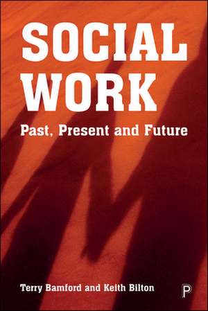 Social Work – Past, Present and Future de T Bamford