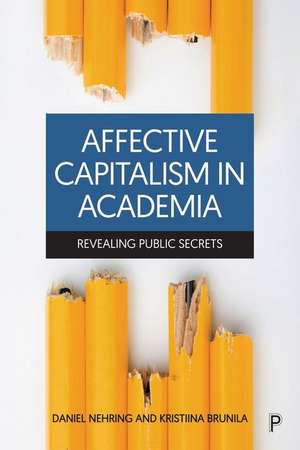 Affective Capitalism in Academia – Revealing Publi c Secrets de D Nehring