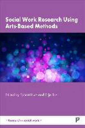 Social Work Research Using Arts–Based Methods de Ephrat Huss