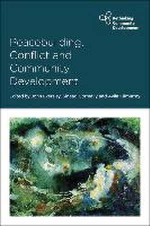 Peacebuilding, Conflict and Community Development de J Eversley