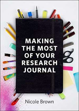 Making the Most of Your Research Journal de N Brown