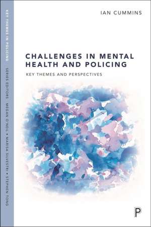 Challenges in Mental Health and Policing – Key The mes and Perspectives de I Cummins