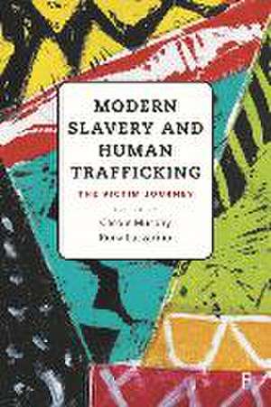 Modern Slavery and Human Trafficking – The Victim Journey de Carole Murphy