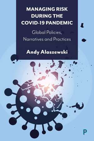 Managing Risk during the COVID–19 Pandemic – Globa l Policies, Narratives and Practices de A Alaszewski