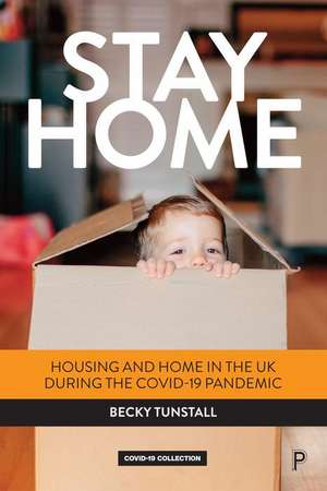 Stay Home – Housing and Home in the UK during the COVID–19 Pandemic de B Tunstall