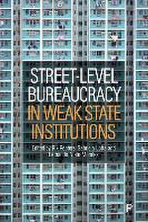 Street–Level Bureaucracy in Weak State Institutions de Rik Peeters