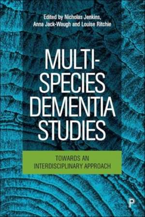 Multi–Species Dementia Studies – Towards an Interd isciplinary Approach de Nicholas Jenkins