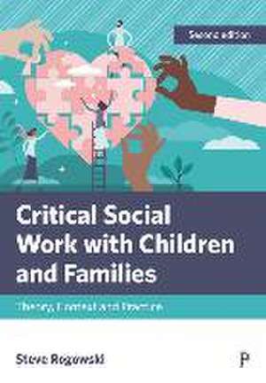 Critical Social Work with Children and Families – Theory, Context and Practice de Steve Rogowski