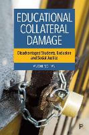 Educational Collateral Damage – Disadvantaged Students, Exclusion and Social Justice de A Mclean