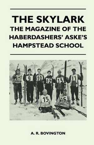 The Skylark - The Magazine of the Haberdashers' Aske's Hampstead School de A. R. Bovington