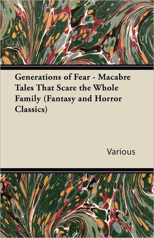 Generations of Fear - Macabre Tales That Scare the Whole Family (Fantasy and Horror Classics) de Various