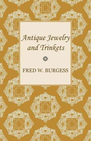 Antique Jewelry and Trinkets de Fred W. Burgess