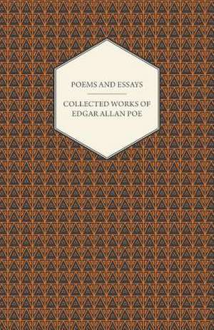 Poems and Essays - Collected Works of Edgar Allan Poe de Edgar Allan Poe