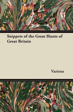 Snippets of the Great Hunts of Great Britain de Various