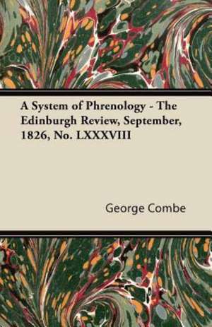 A System of Phrenology - The Edinburgh Review, September, 1826, No. LXXXVIII de George Combe