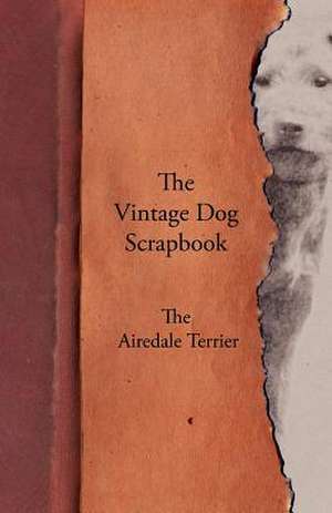 The Vintage Dog Scrapbook - The Airedale Terrier de various