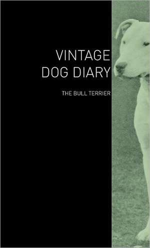 The Vintage Dog Diary - The Bull Terrier de various